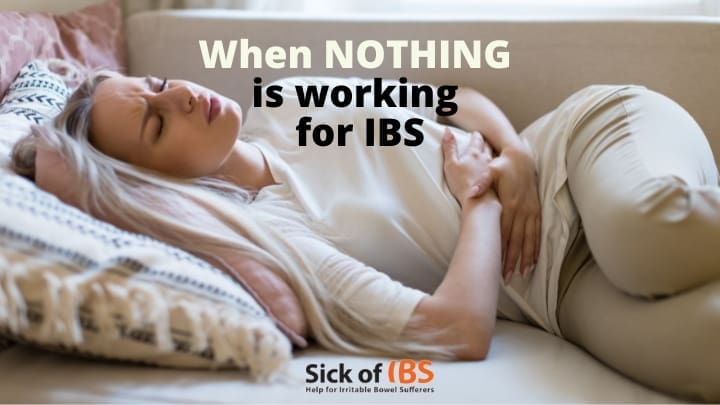 When nothing is working for your IBS